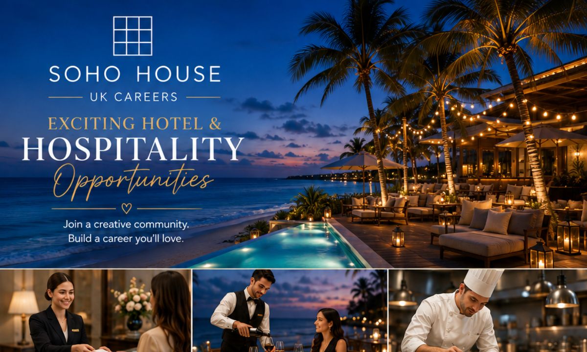 Soho House UK Careers – Exciting Hotel & Hospitality Opportunities