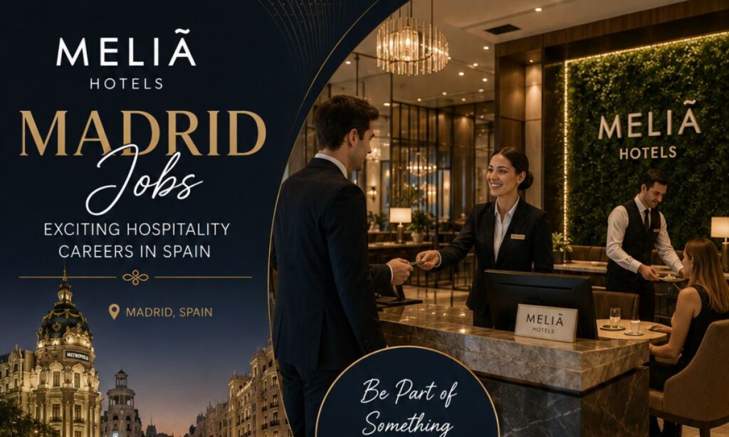 Meliá Hotels Madrid Jobs – Exciting Hospitality Careers in Spain