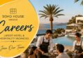 Soho House Greece Careers – Latest Hotel & Hospitality Vacancies